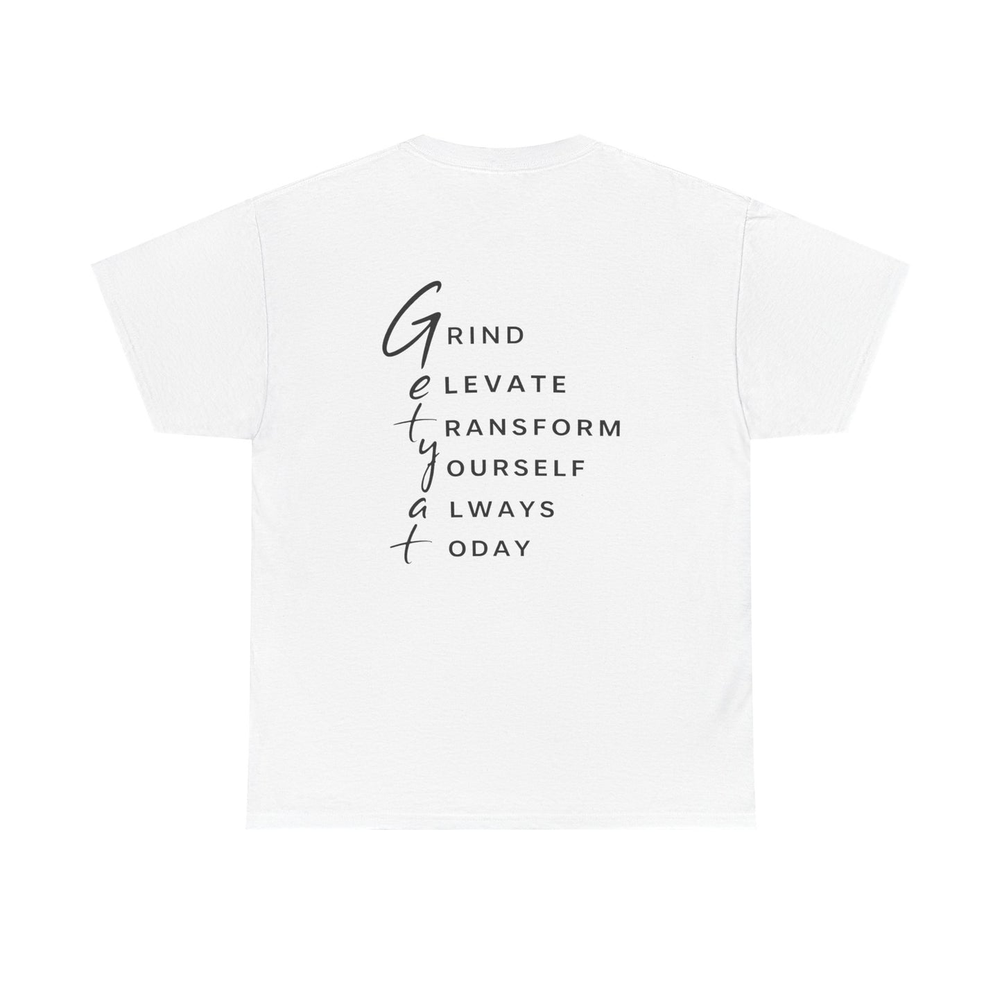 Motivational T-Shirt – “GETYAT” Acronym Back Print | Grind Elevate Transform Yourself Always Today