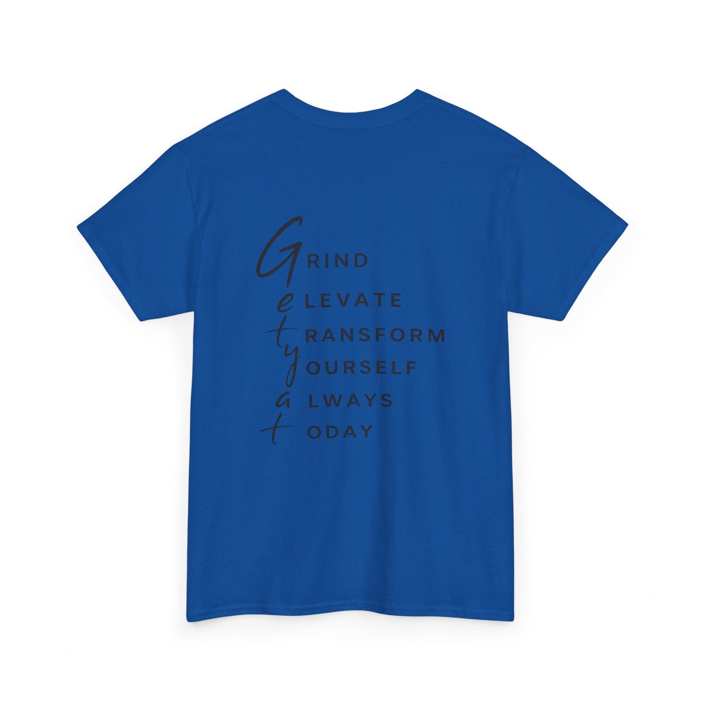 Motivational T-Shirt – “GETYAT” Acronym Back Print | Grind Elevate Transform Yourself Always Today