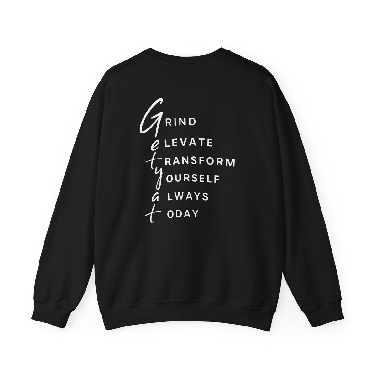 Motivational Crewneck Sweatshirt – GETYAT Acronym Back Print | Grind Elevate Transform Yourself Always Today