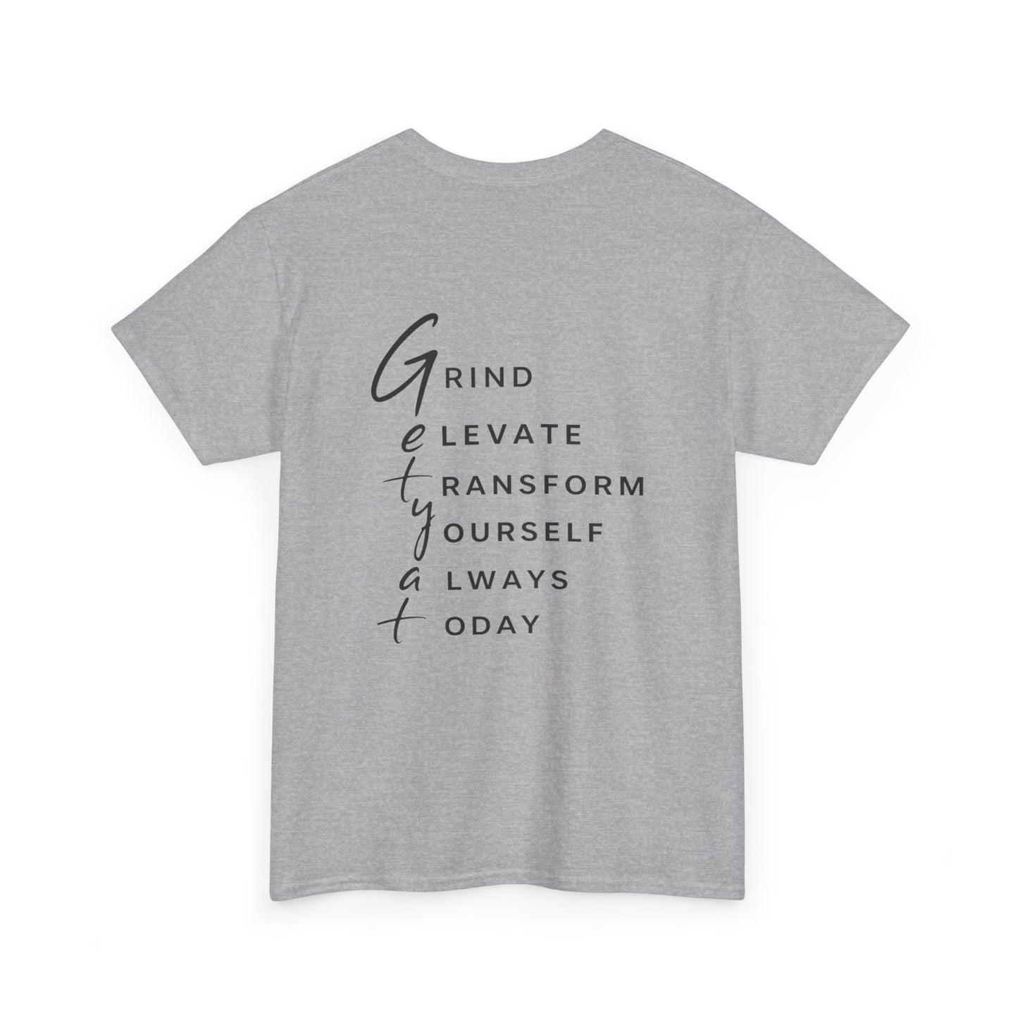 Motivational T-Shirt – “GETYAT” Acronym Back Print | Grind Elevate Transform Yourself Always Today